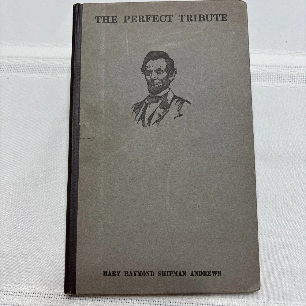 The Perfect Tribute by Mary Raymond Shipman Andrews Abraham Lincoln Book - 1908